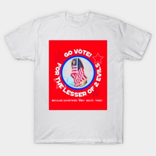 Vote for the Lesser of 2 evils T-Shirt